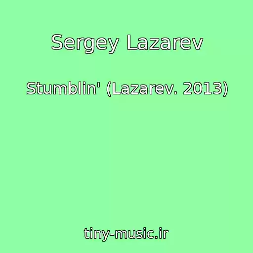 کاور آهنگ Sergey Lazarev از Stumblin' (Lazarev. 2013)