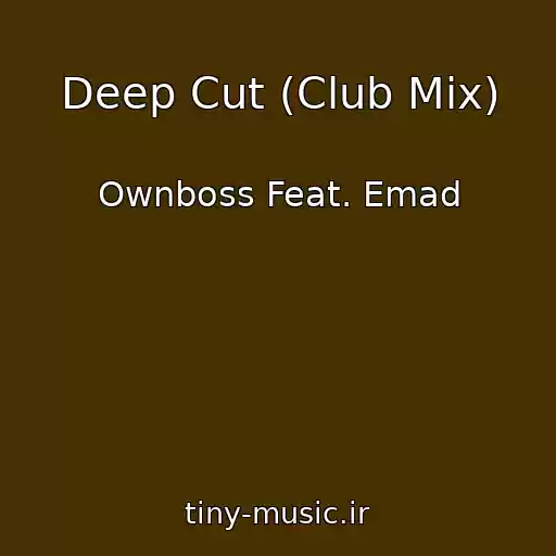 کاور آهنگ Deep Cut (Club Mix) از Ownboss Feat. Emad