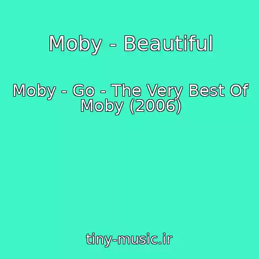کاور آهنگ Moby - Beautiful از Moby - Go - The Very Best Of Moby (2006)