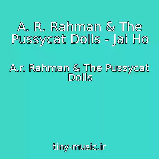 کاور آهنگ A. R. Rahman & The Pussycat Dolls - Jai Ho از A.r. Rahman & The Pussycat Dolls