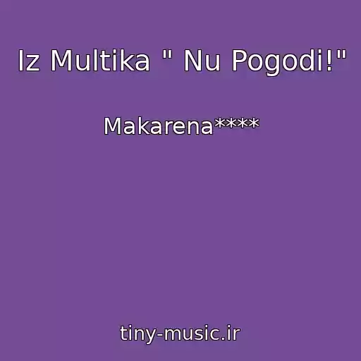 کاور آهنگ Iz Multika " Nu Pogodi!" از Makarena****