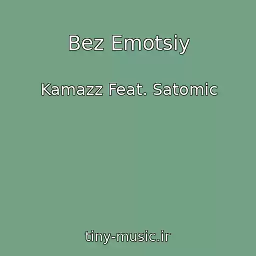 کاور آهنگ Bez Emotsiy از Kamazz Feat. Satomic