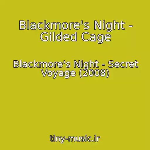 کاور آهنگ Blackmore's Night - Gilded Cage از Blackmore's Night - Secret Voyage (2008)