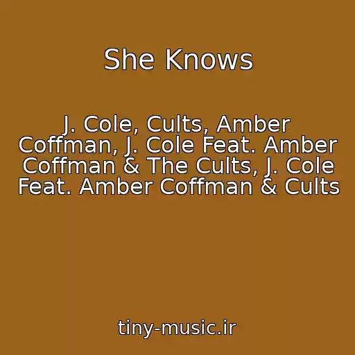 کاور آهنگ She Knows از J. Cole, Cults, Amber Coffman, J. Cole Feat. Amber Coffman & The Cults, J. Cole Feat. Amber Coffman & Cults