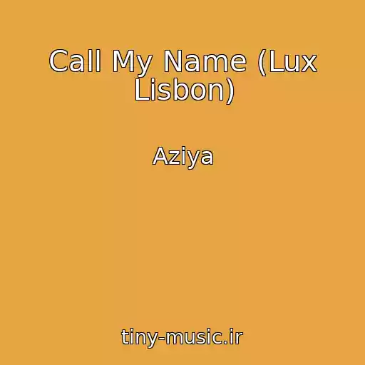 کاور آهنگ Call My Name (Lux Lisbon) از Aziya