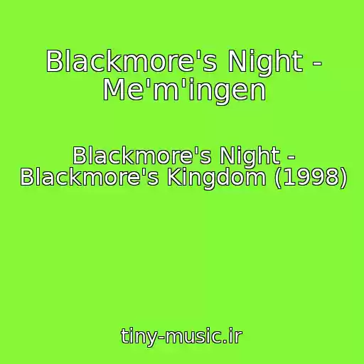 کاور آهنگ Blackmore's Night - Me'm'ingen از Blackmore's Night - Blackmore's Kingdom (1998)