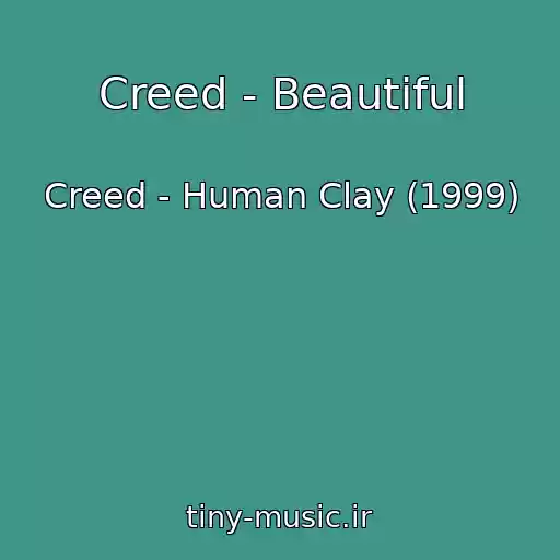 کاور آهنگ Creed - Beautiful از Creed - Human Clay (1999)