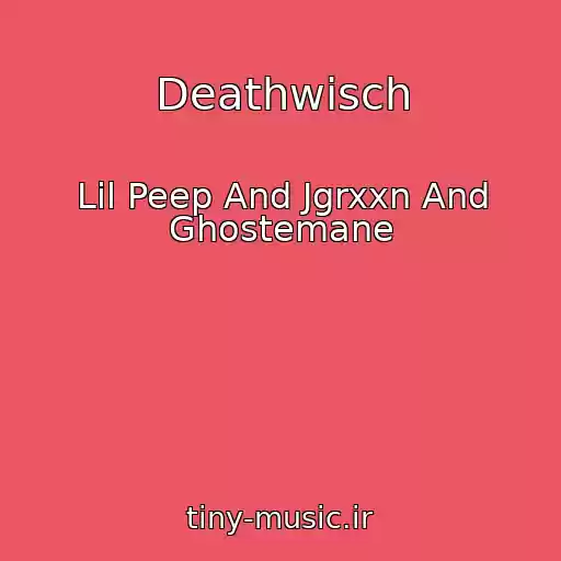 کاور آهنگ Deathwisch از Lil Peep And Jgrxxn And Ghostemane