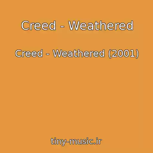 کاور آهنگ Creed - Weathered از Creed - Weathered (2001)