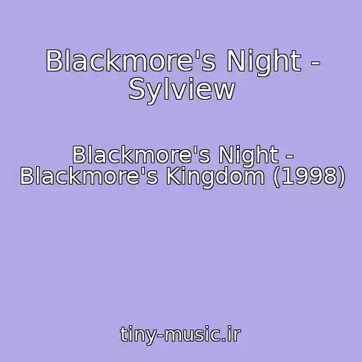 کاور آهنگ Blackmore's Night - Sylview از Blackmore's Night - Blackmore's Kingdom (1998)