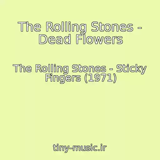 کاور آهنگ The Rolling Stones - Dead Flowers از The Rolling Stones - Sticky Fingers (1971)