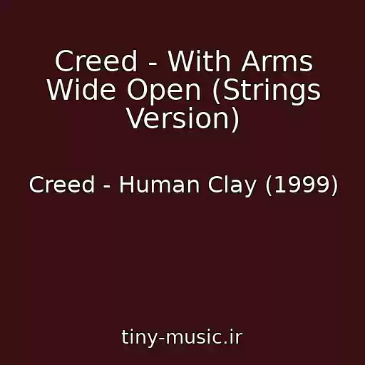 کاور آهنگ Creed - With Arms Wide Open (Strings Version) از Creed - Human Clay (1999)