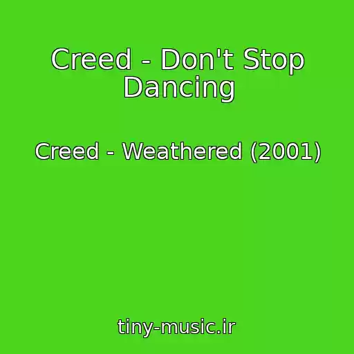 کاور آهنگ Creed - Don't Stop Dancing از Creed - Weathered (2001)