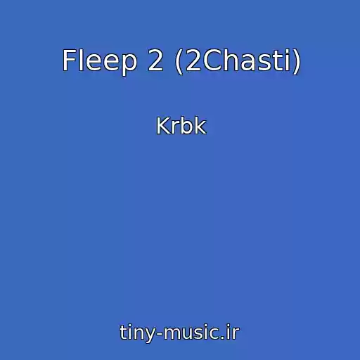کاور آهنگ Fleep 2 (2Chasti) از Krbk
