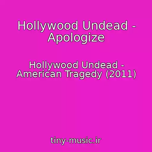 کاور آهنگ Hollywood Undead - Apologize از Hollywood Undead - American Tragedy (2011)