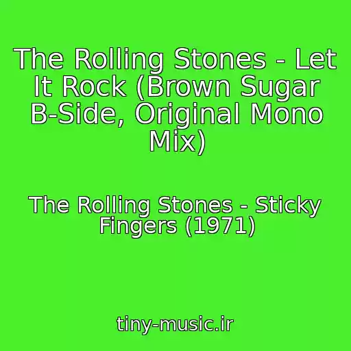 کاور آهنگ The Rolling Stones - Let It Rock (Brown Sugar B-Side, Original Mono Mix) از The Rolling Stones - Sticky Fingers (1971)