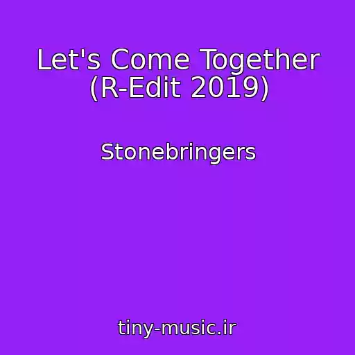کاور آهنگ Let's Come Together (R-Edit 2019) از Stonebringers