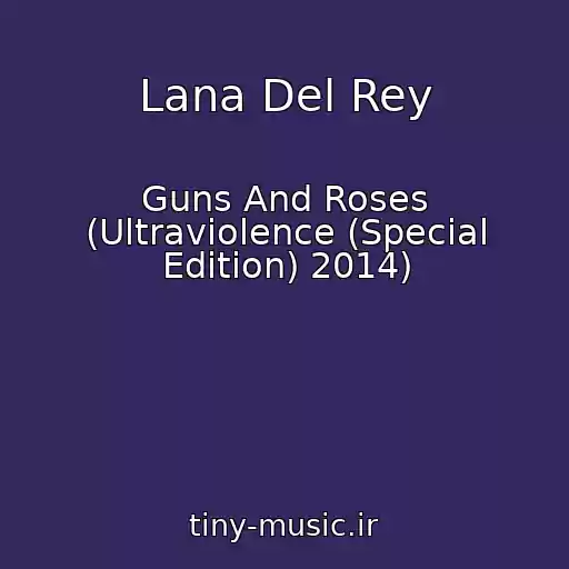کاور آهنگ Lana Del Rey از Guns And Roses (Ultraviolence (Special Edition) 2014)