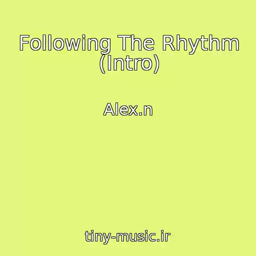 کاور آهنگ Following The Rhythm (Intro) از Alex.n
