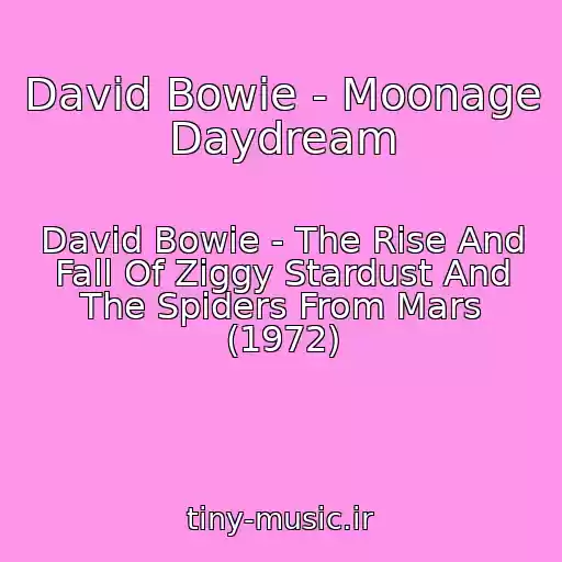 کاور آهنگ David Bowie - Moonage Daydream از David Bowie - The Rise And Fall Of Ziggy Stardust And The Spiders From Mars (1972)