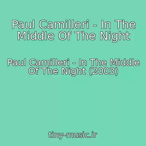 کاور آهنگ Paul Camilleri - In The Middle Of The Night از Paul Camilleri - In The Middle Of The Night (2003)