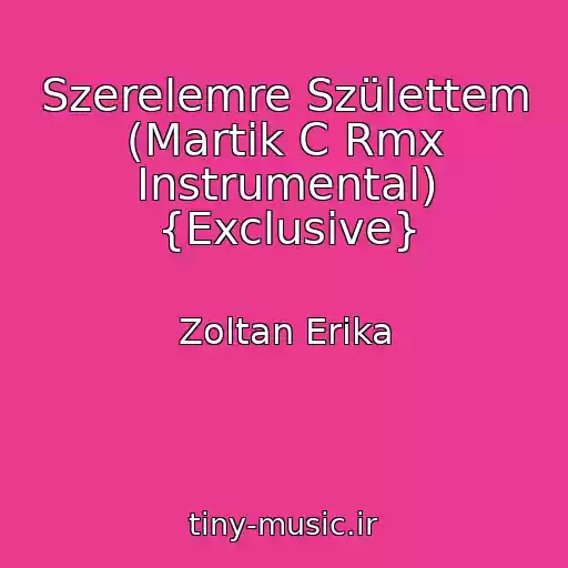کاور آهنگ Szerelemre Születtem (Martik C Rmx Instrumental) {Exclusive} از Zoltan Erika