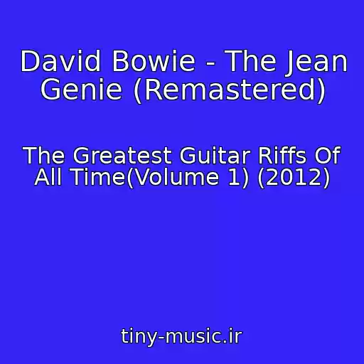 کاور آهنگ David Bowie - The Jean Genie (Remastered) از The Greatest Guitar Riffs Of All Time(Volume 1) (2012)