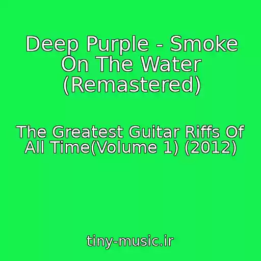 کاور آهنگ Deep Purple - Smoke On The Water (Remastered) از The Greatest Guitar Riffs Of All Time(Volume 1) (2012)