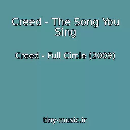 کاور آهنگ Creed - The Song You Sing از Creed - Full Circle (2009)