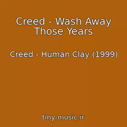 کاور آهنگ Creed - Wash Away Those Years از Creed - Human Clay (1999)