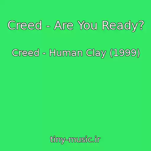 کاور آهنگ Creed - Are You Ready? از Creed - Human Clay (1999)