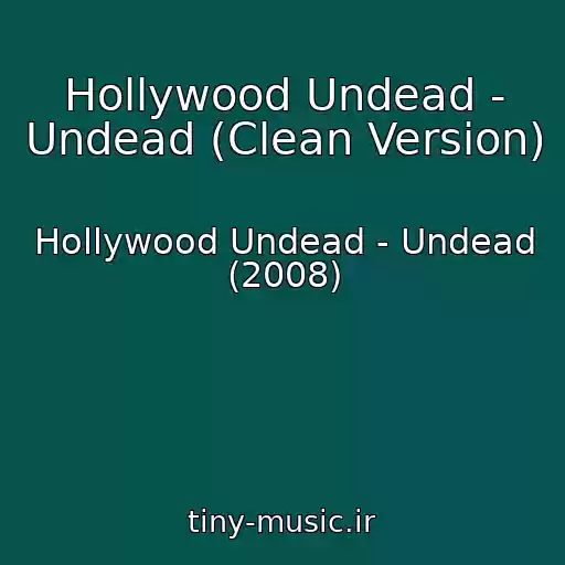 کاور آهنگ Hollywood Undead - Undead (Clean Version) از Hollywood Undead - Undead (2008)