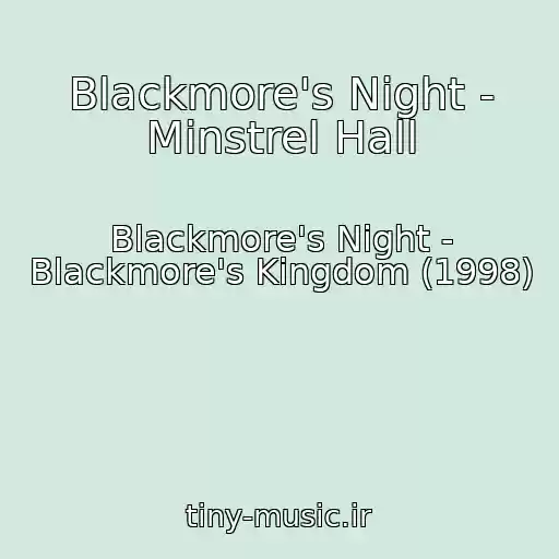 کاور آهنگ Blackmore's Night - Minstrel Hall از Blackmore's Night - Blackmore's Kingdom (1998)