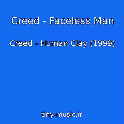 کاور آهنگ Creed - Faceless Man از Creed - Human Clay (1999)