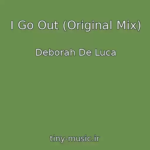 کاور آهنگ I Go Out (Original Mix) از Deborah De Luca