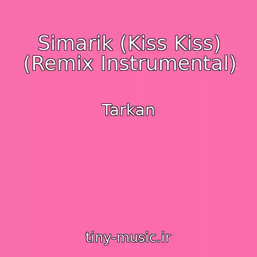 کاور آهنگ Simarik (Kiss Kiss) (Remix Instrumental) از Tarkan