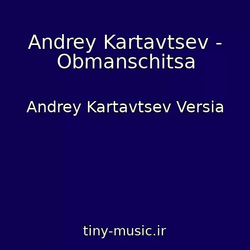 کاور آهنگ Andrey Kartavtsev - Obmanschitsa از Andrey Kartavtsev Versia