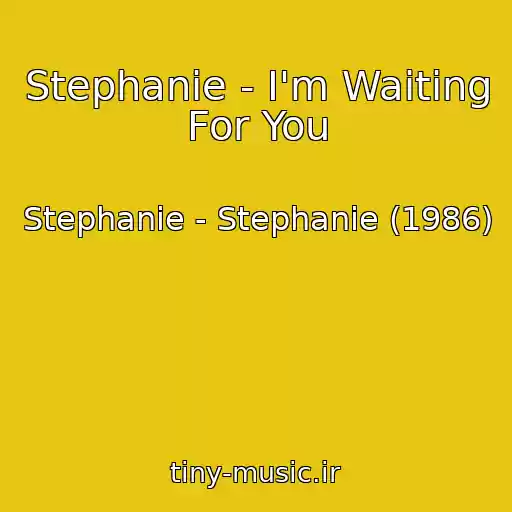 کاور آهنگ Stephanie - I'm Waiting For You از Stephanie - Stephanie (1986)