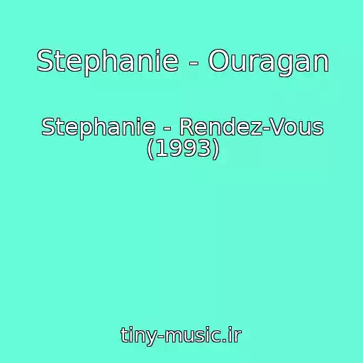 کاور آهنگ Stephanie - Ouragan از Stephanie - Rendez-Vous (1993)