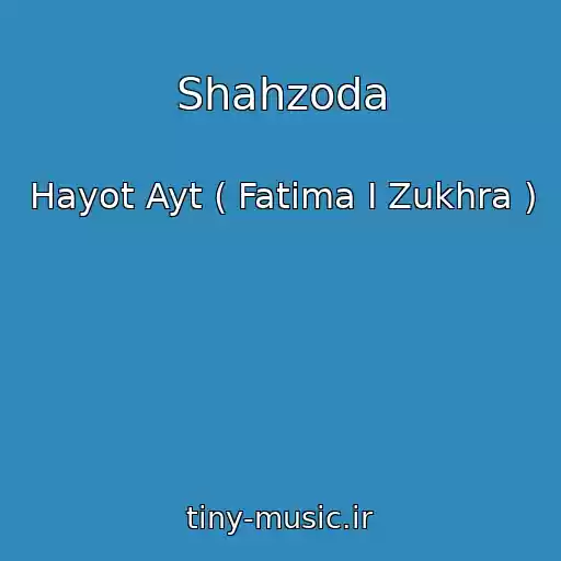 کاور آهنگ Shahzoda از Hayot Ayt ( Fatima I Zukhra )