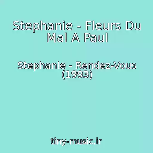 کاور آهنگ Stephanie - Fleurs Du Mal A Paul از Stephanie - Rendez-Vous (1993)