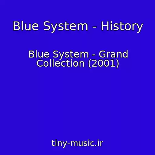 کاور آهنگ Blue System - History از Blue System - Grand Collection (2001)