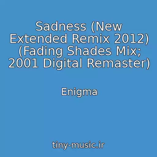 کاور آهنگ Sadness (New Extended Remix 2012) (Fading Shades Mix; 2001 Digital Remaster) از Enigma