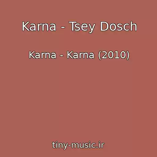 کاور آهنگ Karna - Tsey Dosch از Karna - Karna (2010)
