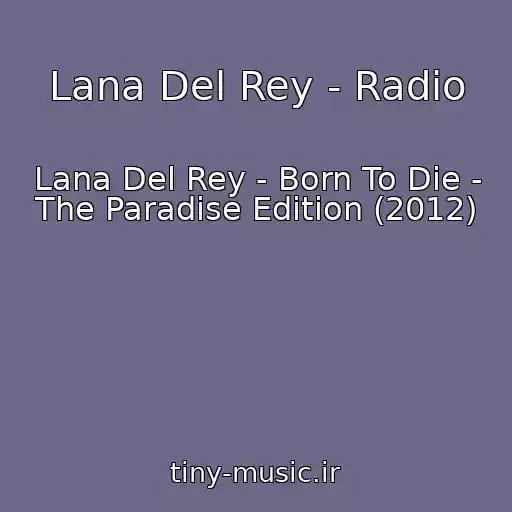 کاور آهنگ Lana Del Rey - Radio از Lana Del Rey - Born To Die - The Paradise Edition (2012)