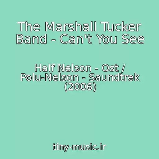 کاور آهنگ The Marshall Tucker Band - Can't You See از Half Nelson - Ost / Polu-Nelson - Saundtrek (2006)