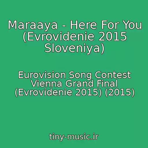 کاور آهنگ Maraaya - Here For You (Evrovidenie 2015 Sloveniya) از Eurovision Song Contest Vienna Grand Final (Evrovidenie 2015) (2015)
