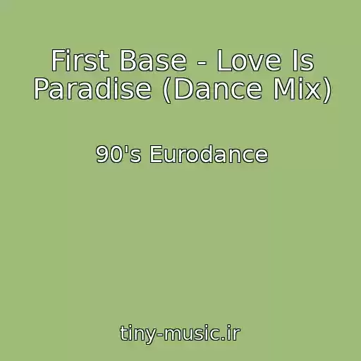 کاور آهنگ First Base - Love Is Paradise (Dance Mix) از 90's Eurodance