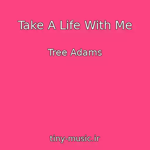 کاور آهنگ Take A Life With Me از Tree Adams