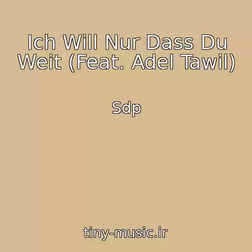 کاور آهنگ Ich Will Nur Dass Du Weit (Feat. Adel Tawil) از Sdp